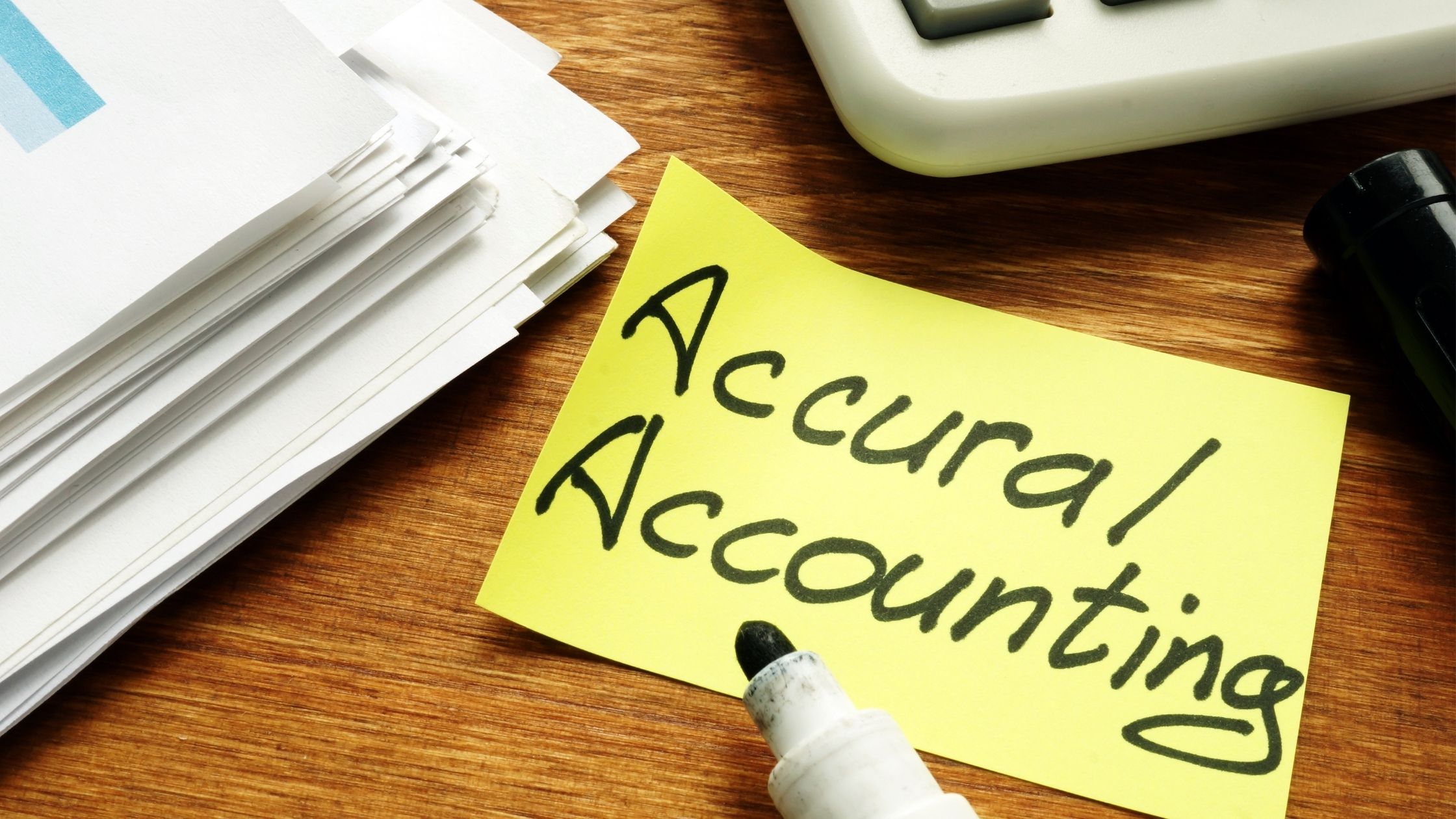 Get a Full Picture of Your Business with Accrual Accounting
