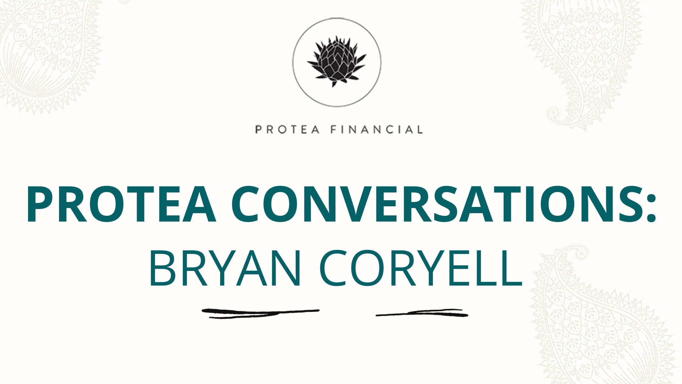 Protea Conversations: Bryan Coryell