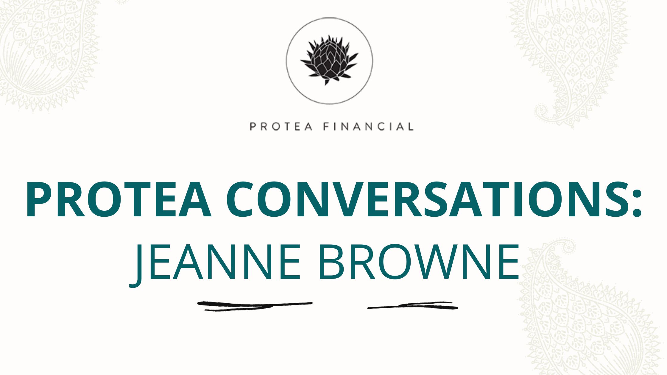 Protea Conversations: Jeanne Browne