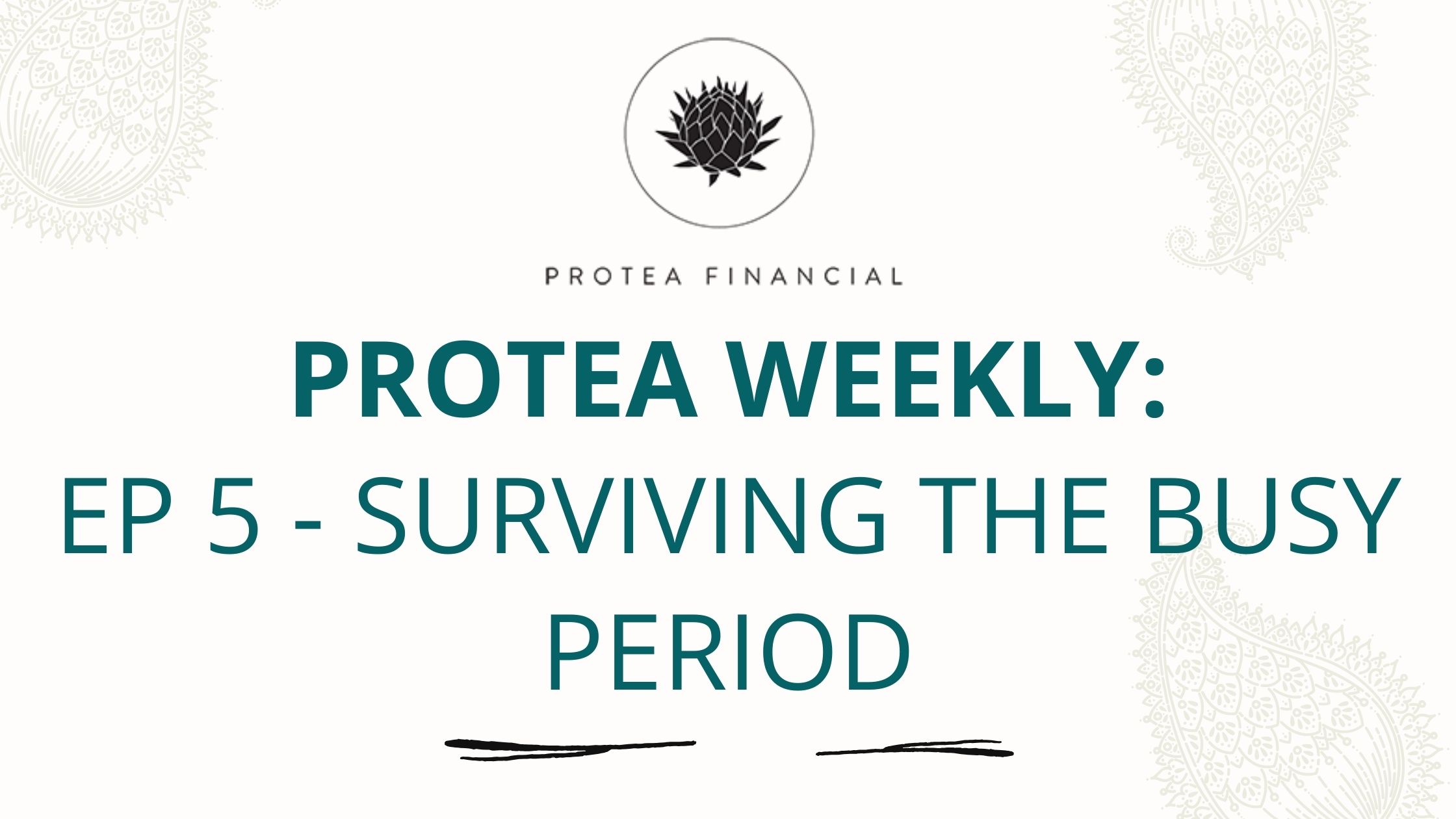 Protea Weekly Podcast – Episode 5 – Surviving the Busy Period