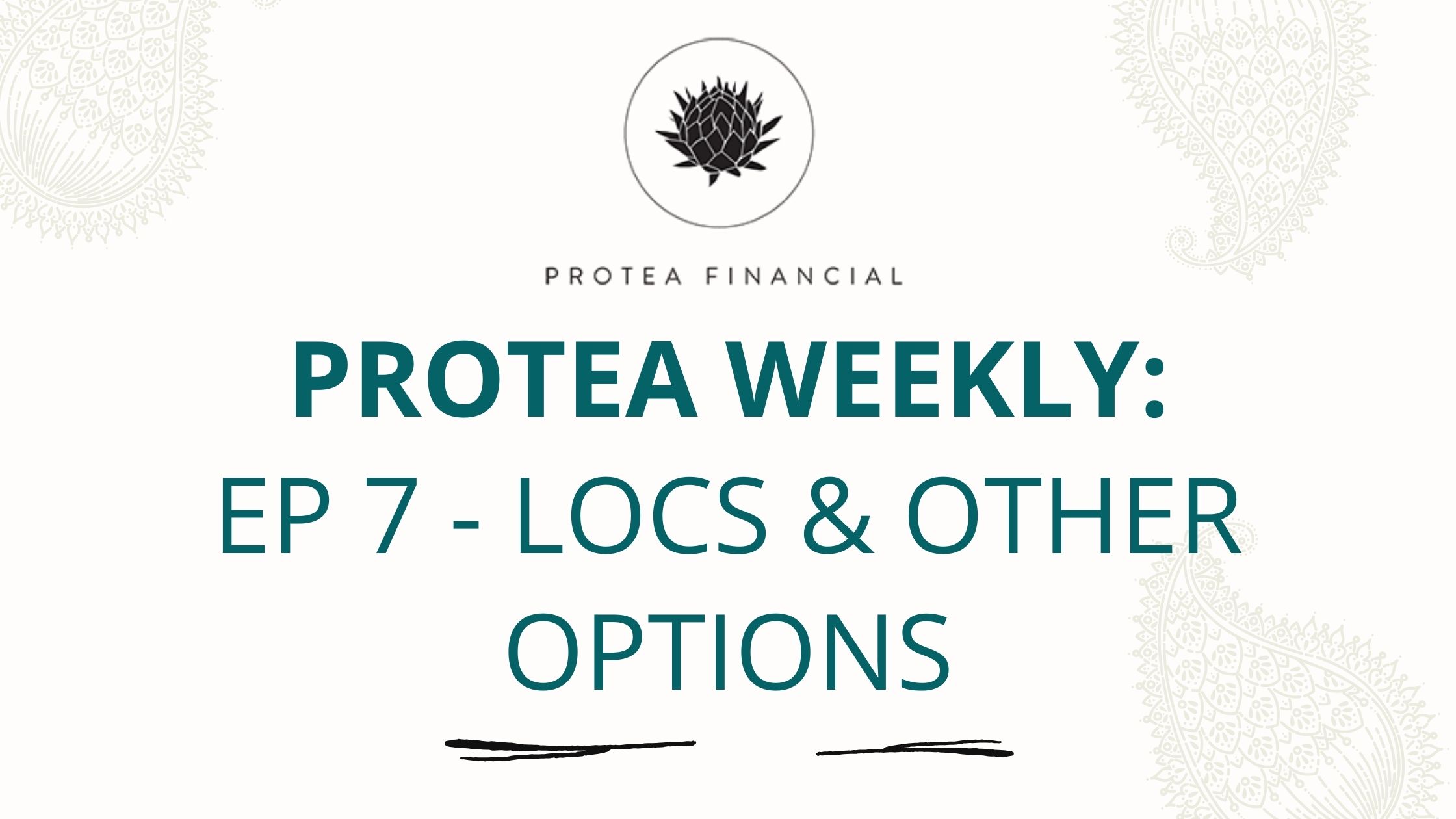 Protea Weekly Podcast – Episode 7 – LOCs and Other Options – Featuring Rob Walker – SVB