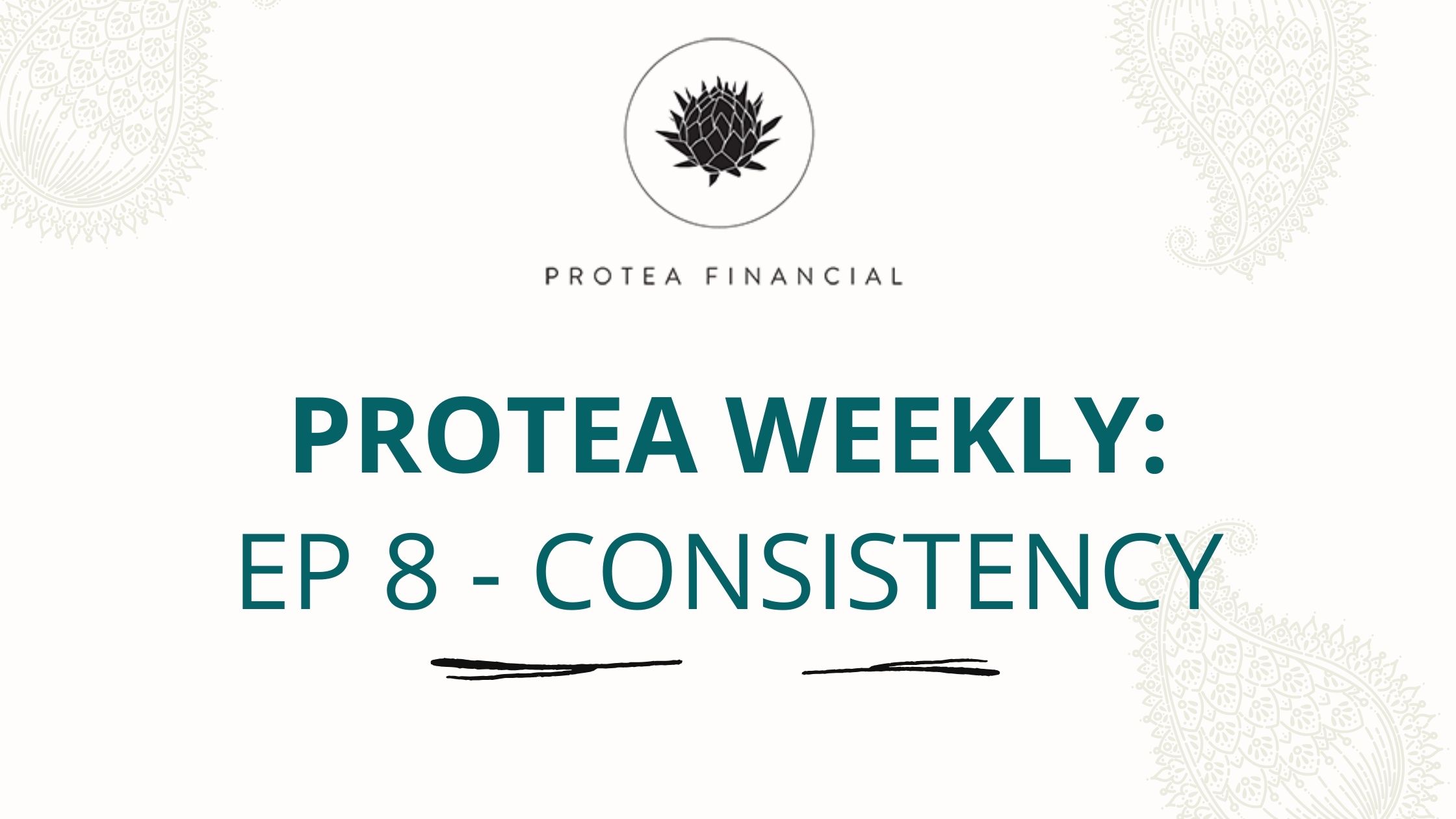 Protea Weekly Podcast – Episode 8 – Consistency