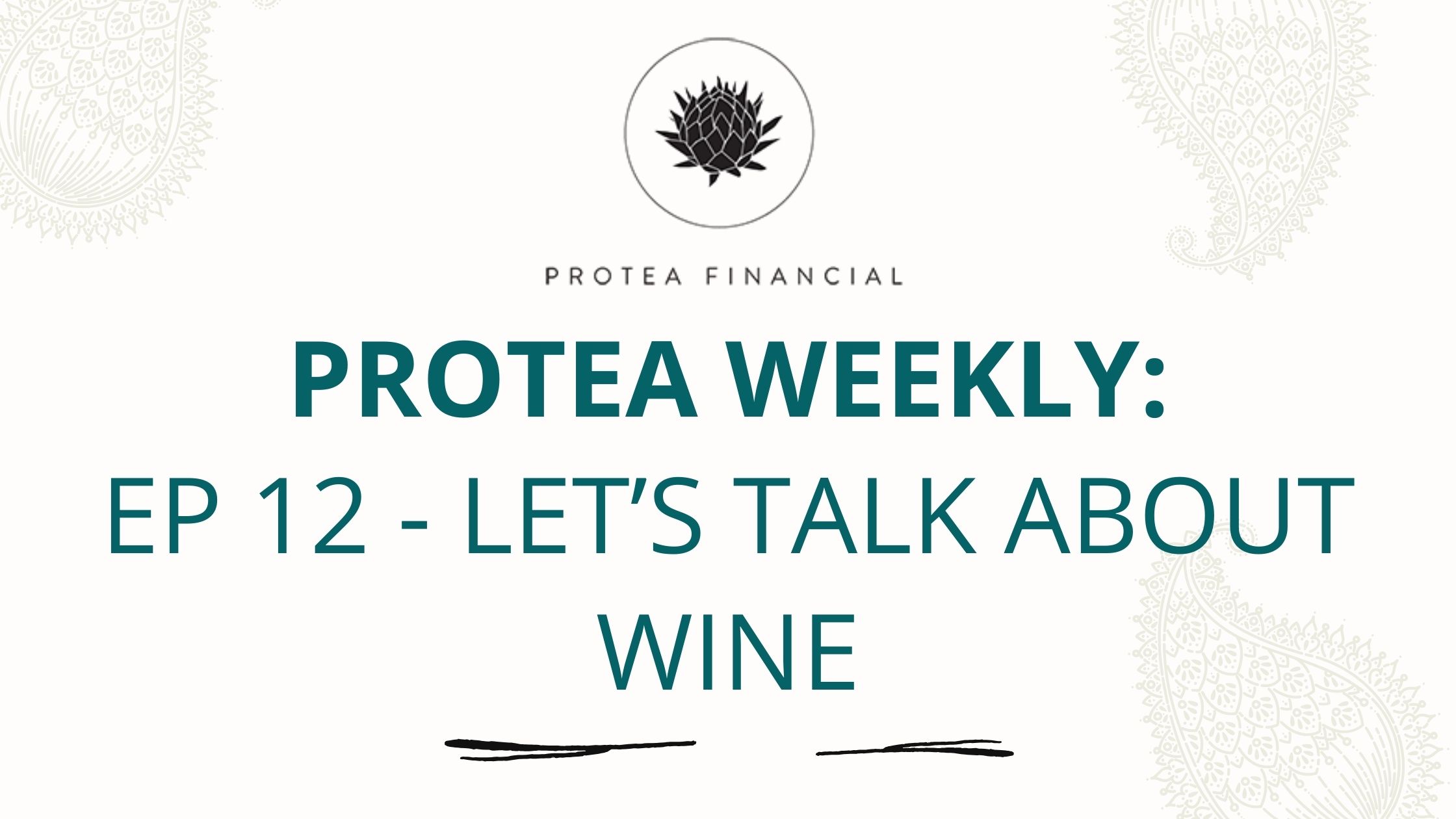 Protea Weekly Podcast – Episode 12 – Let’s Talk About Wine!