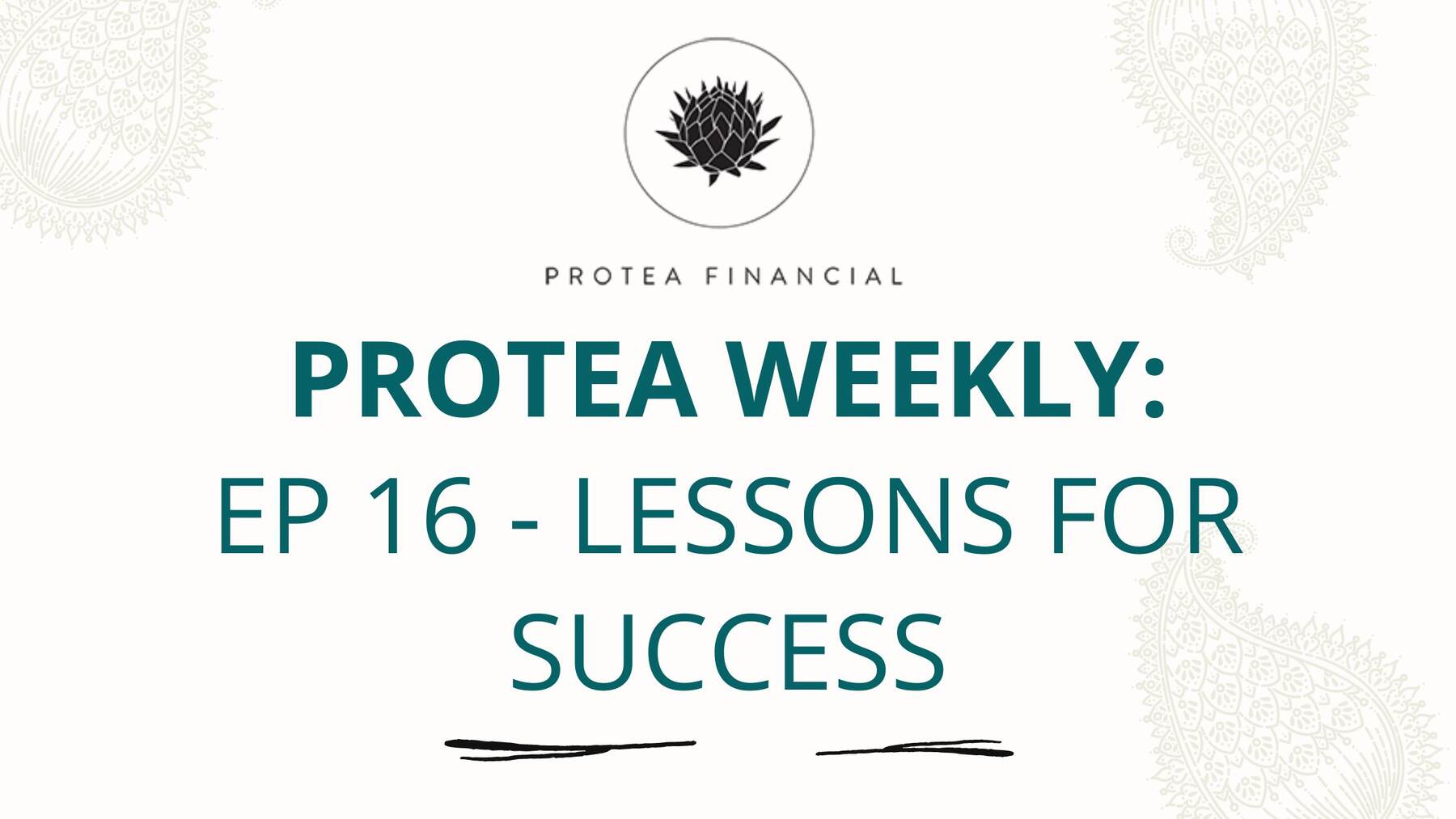 Protea Weekly – Episode 16 – Lessons for Success!
