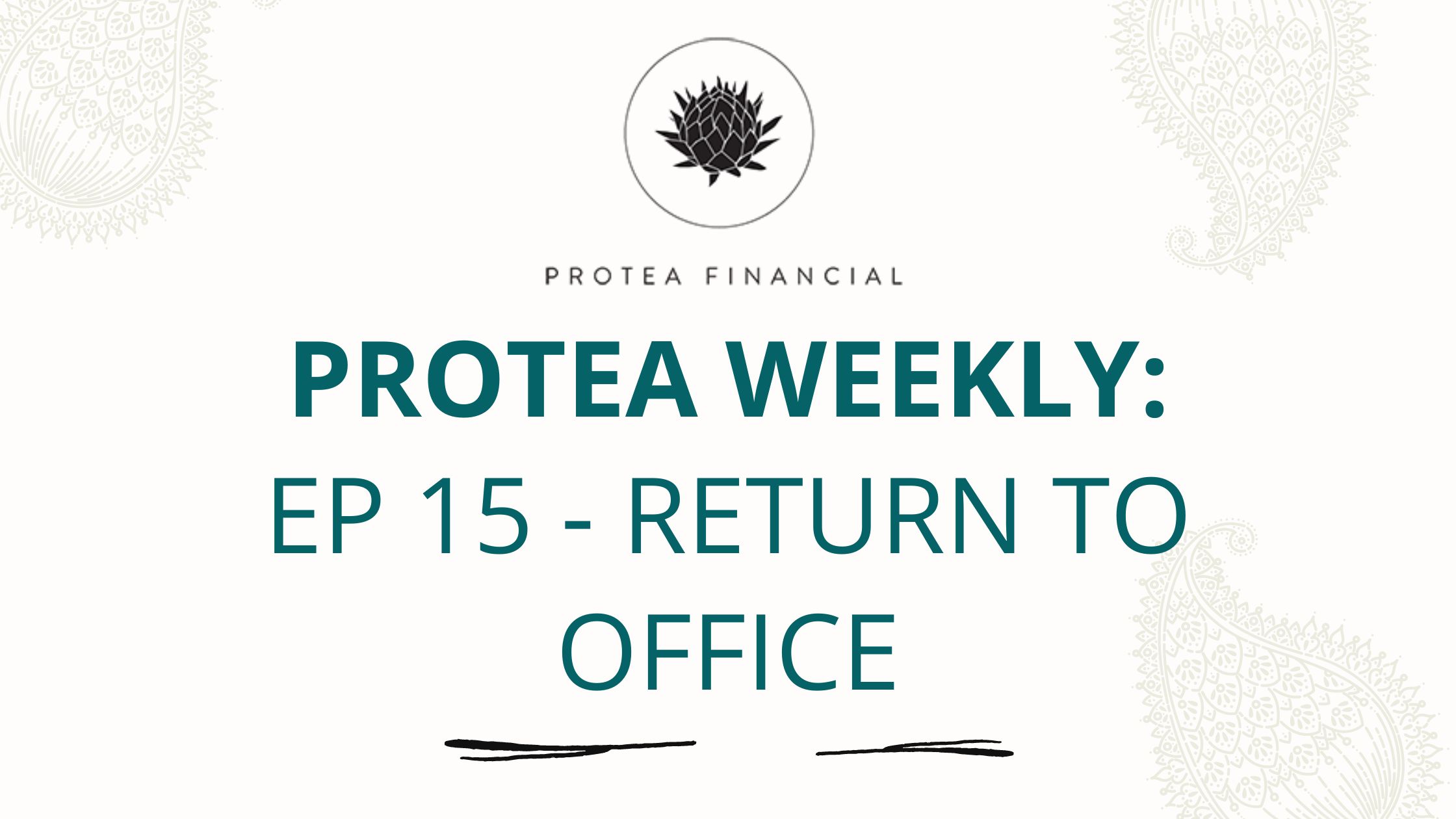 Protea Weekly Podcast – Episode 15 – Return to Office?