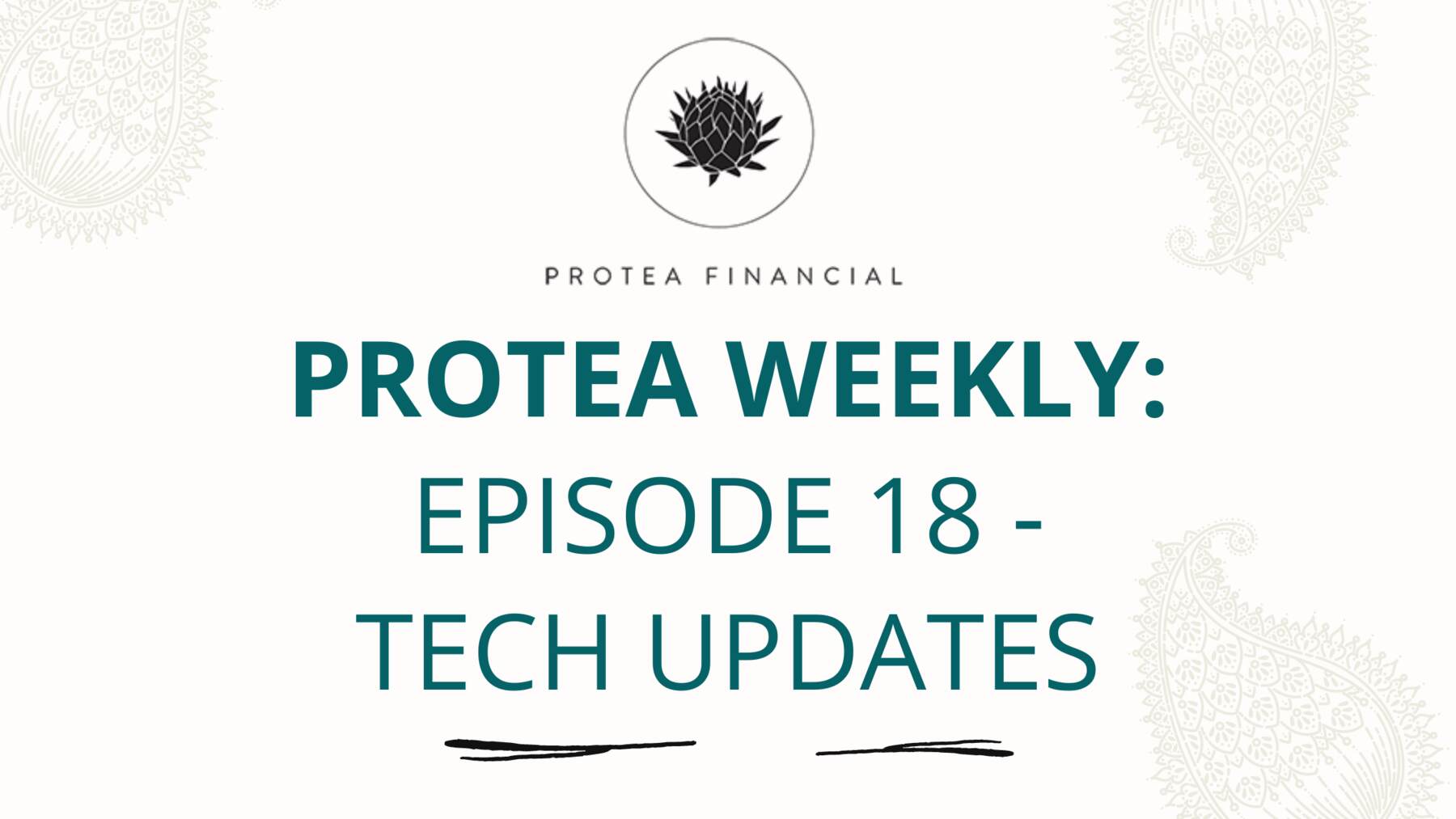 Protea Weekly – Episode 18 – Tech updates