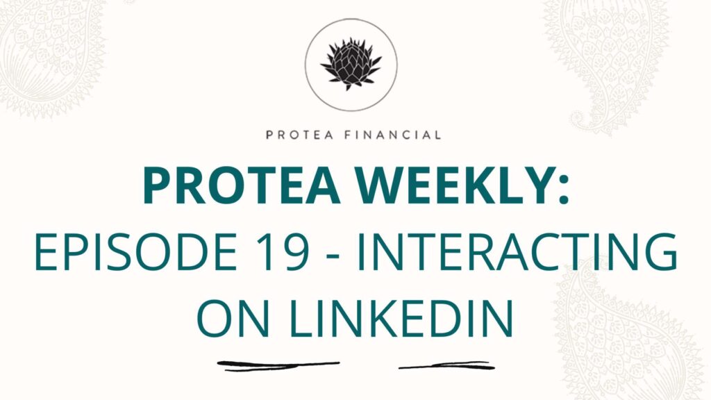 Protea Weekly - Episode 19 - Interacting on LinkedIn