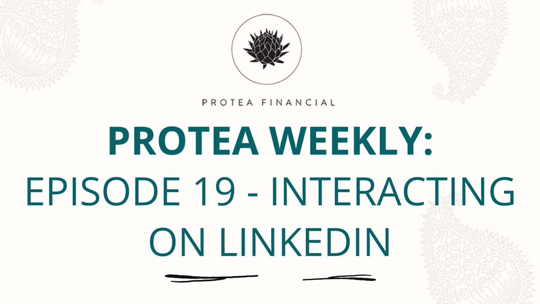 Protea Weekly – Episode 19 – Interacting on LinkedIn
