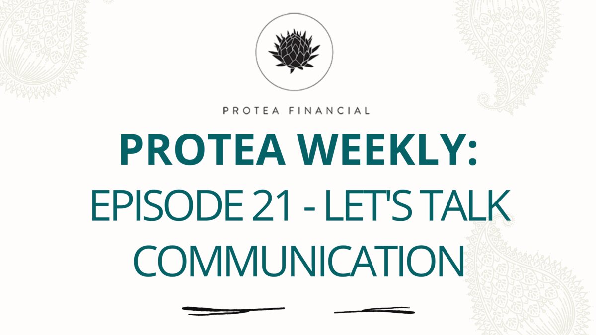 Protea Weekly – Episode 21 – Let’s talk communication