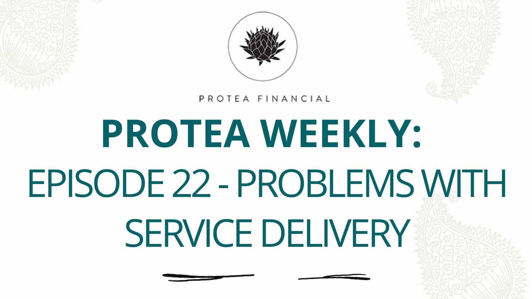 Protea Weekly – Episode 22 – Problems with service delivery
