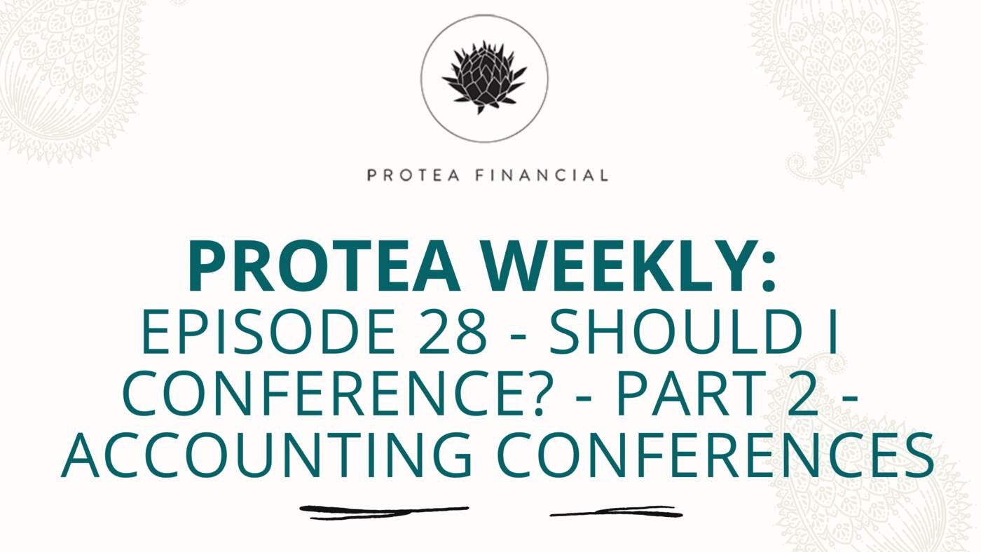 Protea Weekly – Episode 28 – Should I Conference? – Part 2 – Accounting conferences