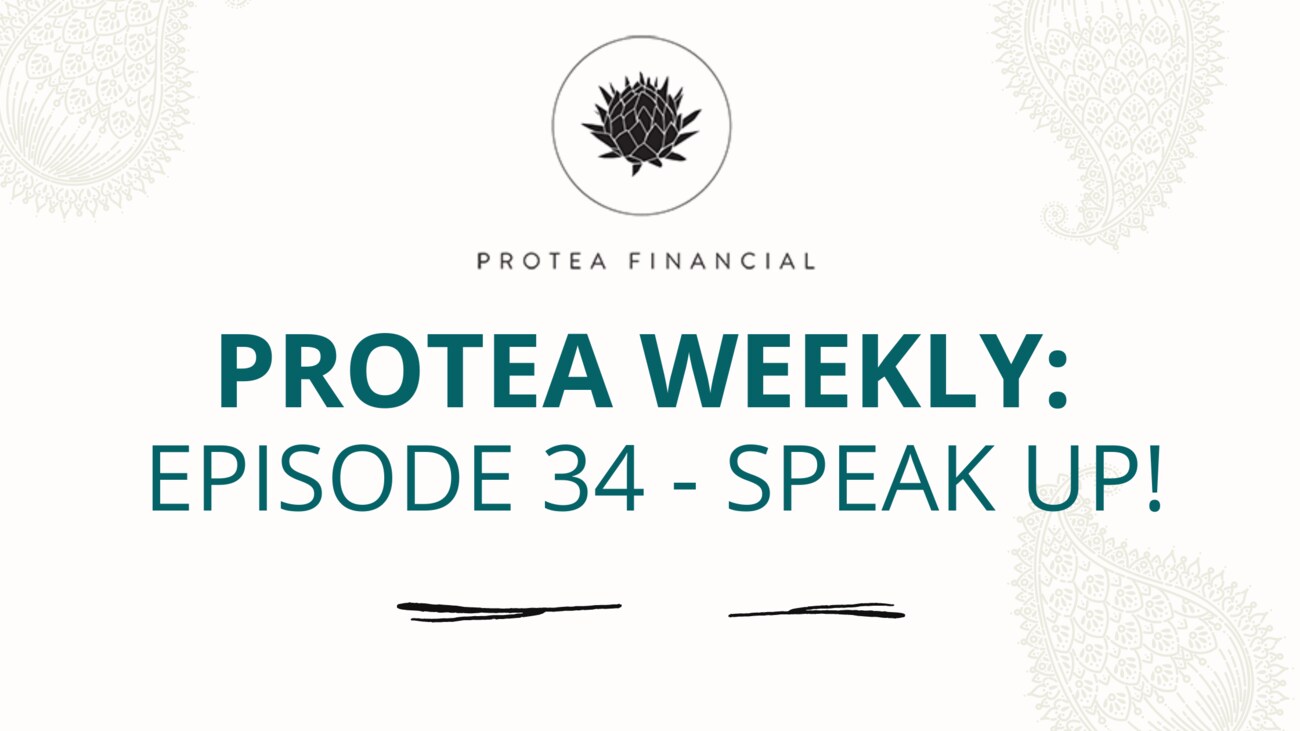 Protea Weekly – Episode 34 – Speak up!