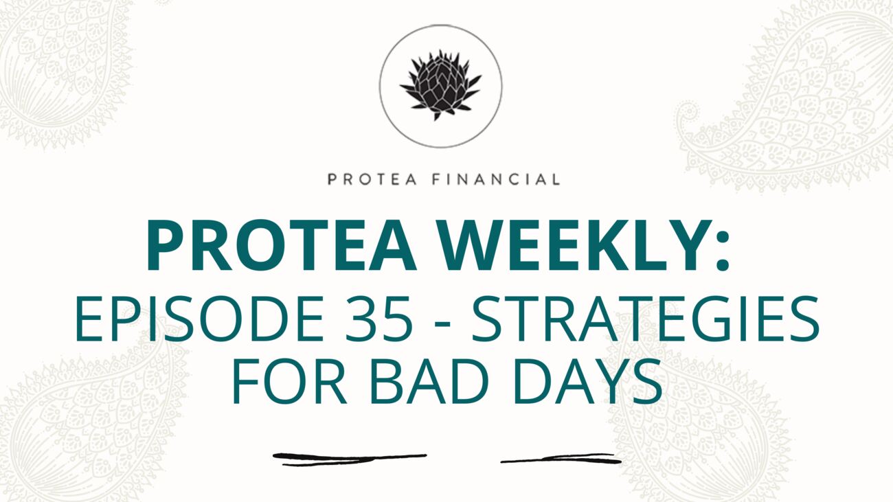 Protea Weekly – Episode 35 – Strategies for Bad Days