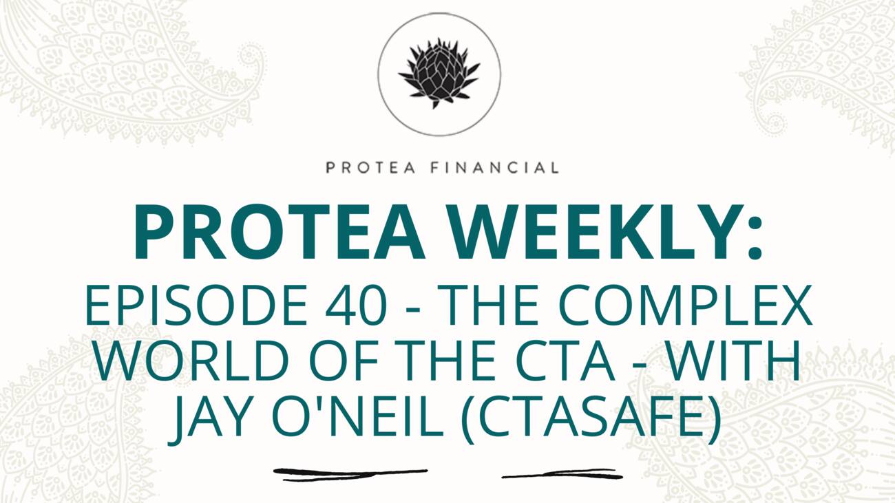 Protea Weekly - Episode 40 - The complex world of the CTA with Jay O'Neil (CTASafe)