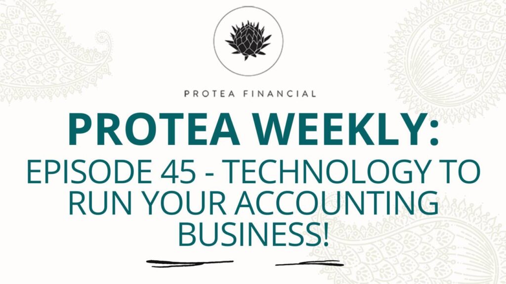 Protea Weekly - Episode 45 - Technology to run your accounting business